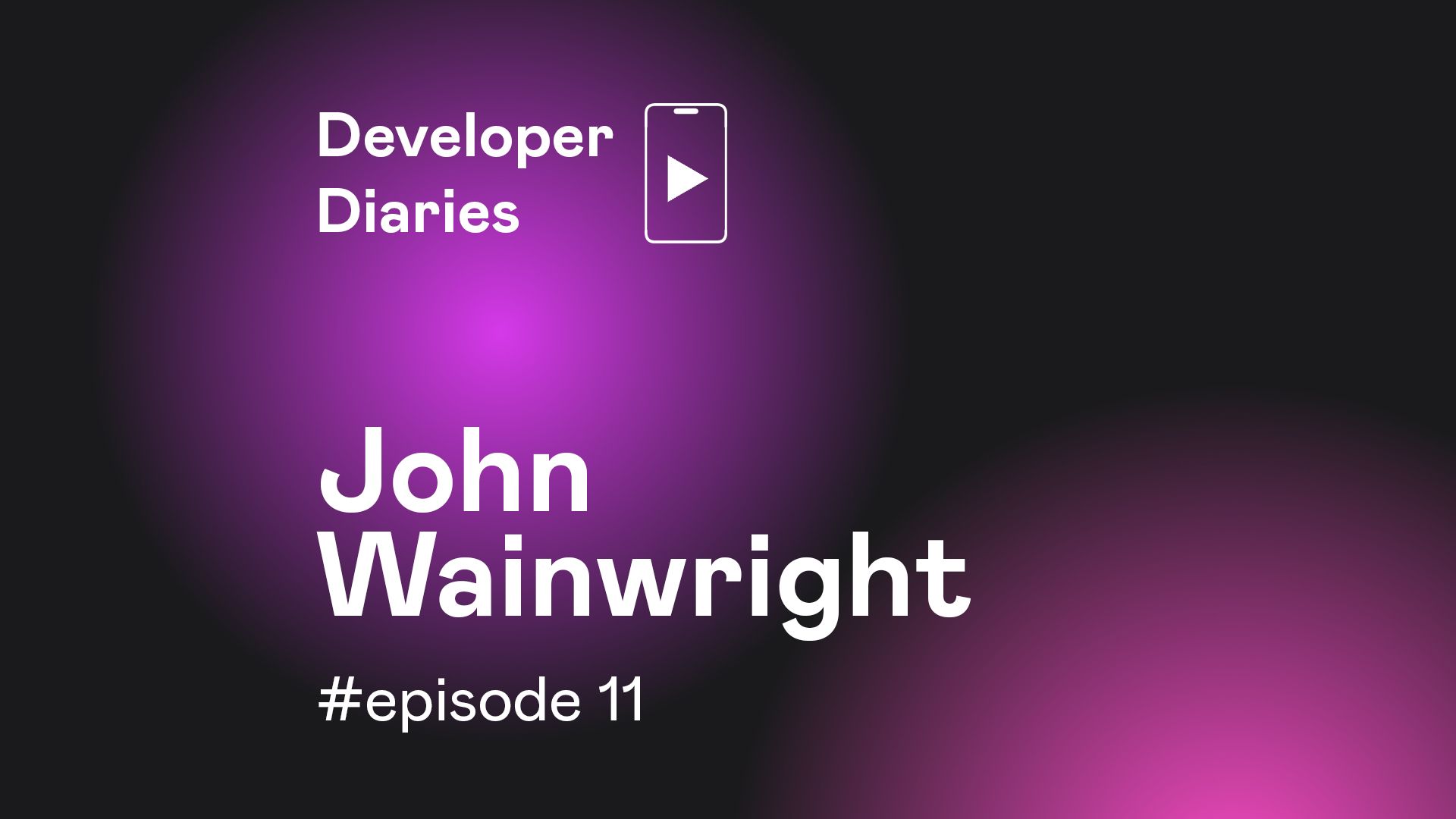 Developer Diaries #011